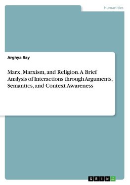 Marx, Marxism, and Religion. A Brief Analysis of Interactions through Arguments, Semantics, and Context Awareness