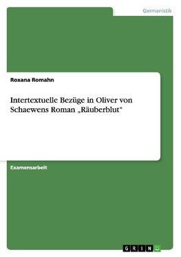 Intertextuelle Bezüge in Oliver von Schaewens Roman "Räuberblut"