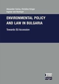 Environmental Policy and Law in Bulgaria - Towards EU-Accession