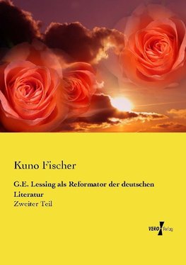 G.E. Lessing als Reformator der deutschen Literatur
