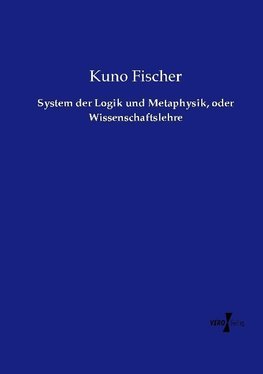 System der Logik und Metaphysik, oder Wissenschaftslehre