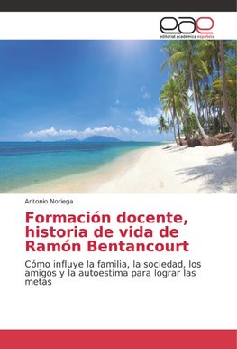 Formación docente, historia de vida de Ramón Bentancourt
