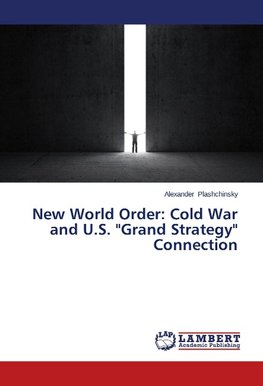 New World Order: Cold War and U.S. "Grand Strategy" Connection