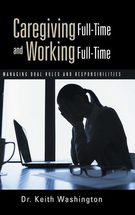 Caregiving Full-Time and Working Full-Time