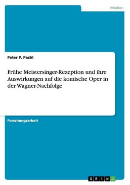 Frühe Meistersinger-Rezeption und ihre Auswirkungen auf die komische Oper in der Wagner-Nachfolge