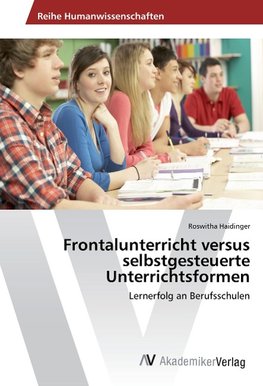 Frontalunterricht versus selbstgesteuerte Unterrichtsformen