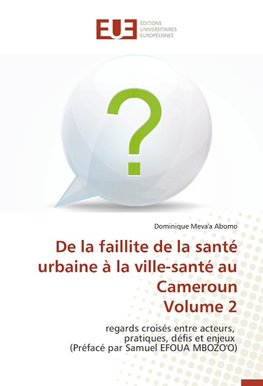 De la faillite de la santé urbaine à la ville-santé au Cameroun Volume 2