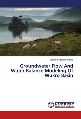 Groundwater Flow And Water Balance Modeling Of Wukro Basin