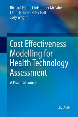 Cost Effectiveness Modelling for Health Technology Assessment