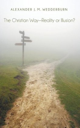 The Christian Way-Reality or Illusion?