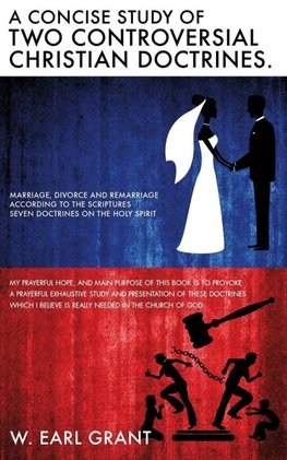 A CONCISE STUDY OF TWO CONTROVERSIAL CHRISTIAN DOCTRINES.
