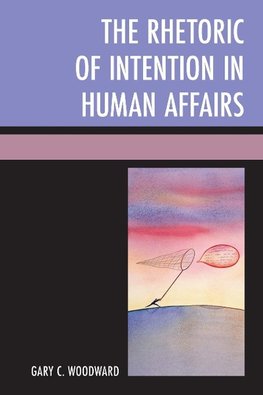 Rhetoric of Intention in Human Affairs