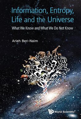 INFORMATION, ENTROPY, LIFE AND THE UNIVERSE