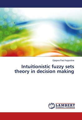 Intuitionistic fuzzy sets theory in decision making