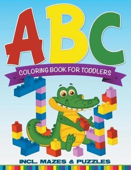ABC Coloring Book For Toddlers incl. Mazes & Puzzles