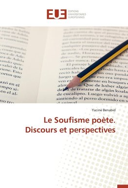 Le Soufisme poète. Discours et perspectives