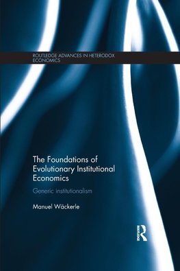 The Foundations of Evolutionary Institutional Economics