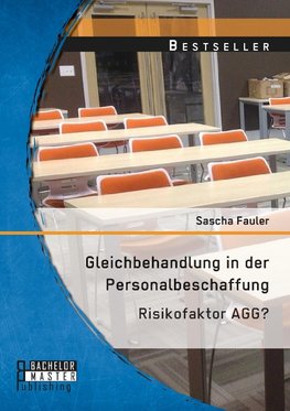 Gleichbehandlung in der Personalbeschaffung: Risikofaktor AGG?