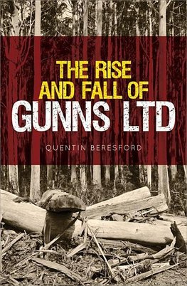 Beresford, Q:  The Rise and Fall of Gunns Ltd¿
