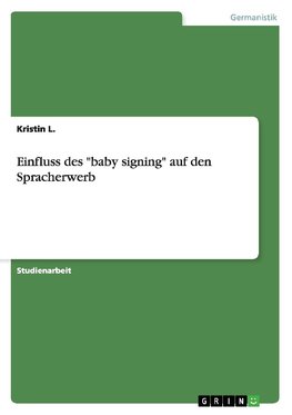 Einfluss des "baby signing" auf den Spracherwerb