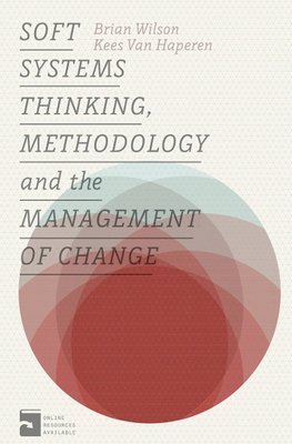 Soft Systems Thinking, Methodology and the Management of Change