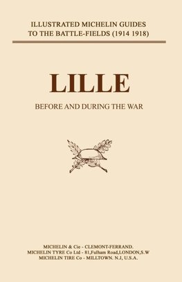 BYGONE PILGRIMAGE. LILLE BEFORE AND DURING THE WAR