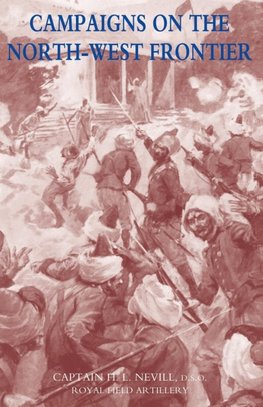 CAMPAIGNS ON THE NORTH-WEST FRONTIER 1851-1908
