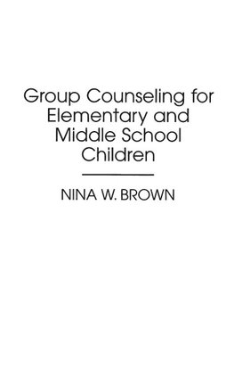 Group Counseling for Elementary and Middle School Children