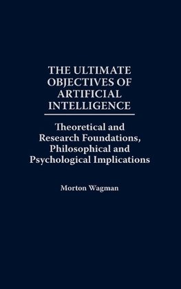 The Ultimate Objectives of Artificial Intelligence