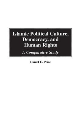 Islamic Political Culture, Democracy, and Human Rights