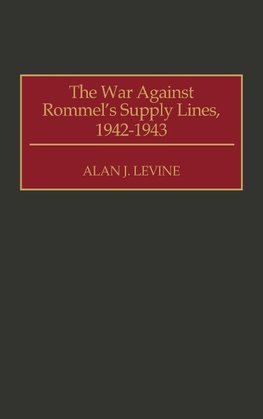 The War Against Rommel's Supply Lines, 1942-1943