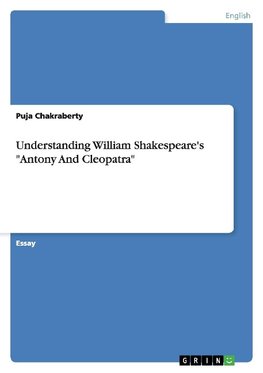 Understanding William Shakespeare's "Antony And Cleopatra"
