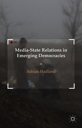 Media-State Relations in Emerging Democracies