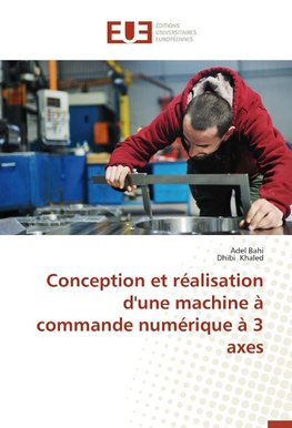Conception et réalisation d'une machine à commande numérique à 3 axes