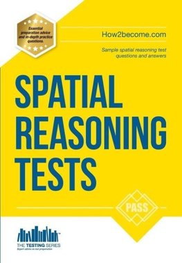 Spatial Reasoning Tests - The ULTIMATE guide to passing spatial reasoning tests (Testing Series)