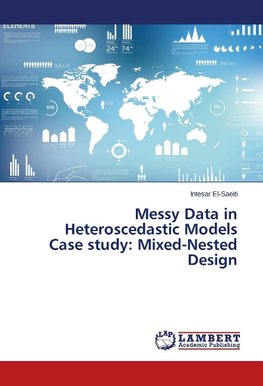 Messy Data in Heteroscedastic Models Case study: Mixed-Nested Design