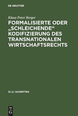 Formalisierte oder "schleichende" Kodifizierung des transnationalen Wirtschaftsrechts