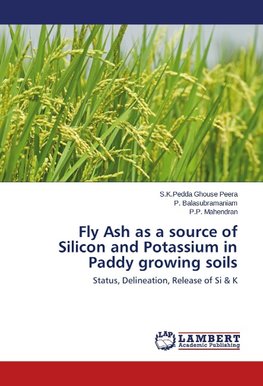 Fly Ash as a source of Silicon and Potassium in Paddy growing soils