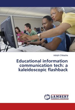 Educational information communication tech: a kaleidoscopic flashback