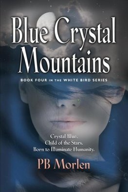 Blue Crystal Mountains - Book Four in the White Bird Series