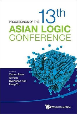 PROCEEDINGS OF THE 13TH ASIAN LOGIC CONFERENCE