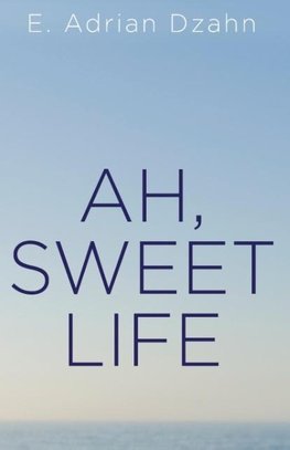 Ah, Sweet Life