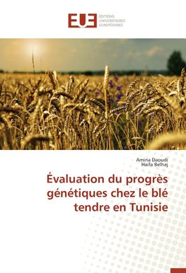 Évaluation du progrès génétiques chez le blé tendre en Tunisie