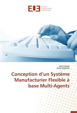 Conception d'un Système Manufacturier Flexible à base Multi-Agents