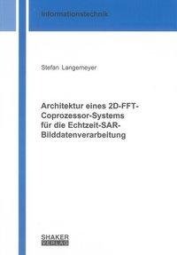 Architektur eines 2D-FFT-Coprozessor-Systems für die Echtzeit-SAR-Bilddatenverarbeitung
