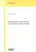 Risk-Sensitive Approaches for Reinforcement Learning