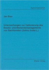 Untersuchungen zur Optimierung des Besatz- und Bestandsmanagements von Bachforellen (Salmo trutta L.)