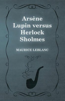 Arsène Lupin versus Herlock Sholmes