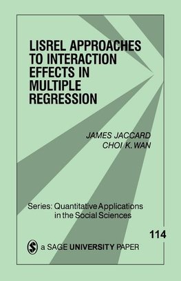 Jaccard, J: LISREL Approaches to Interaction Effects in Mult