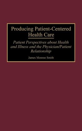 Producing Patient-Centered Health Care